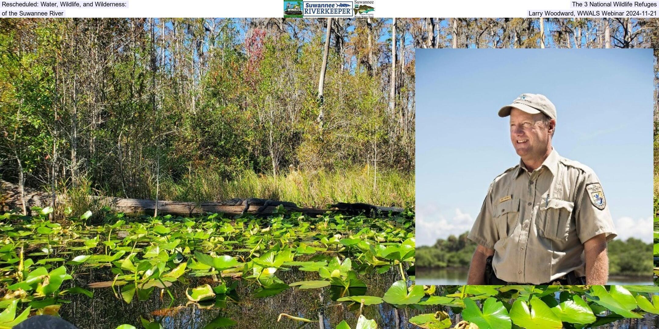 Rescheduled: Water, Wildlife, and Wilderness: The 3 National Wildlife Refuges of the Suwannee River, Larry Woodward, WWALS Webinar 2024-11-21