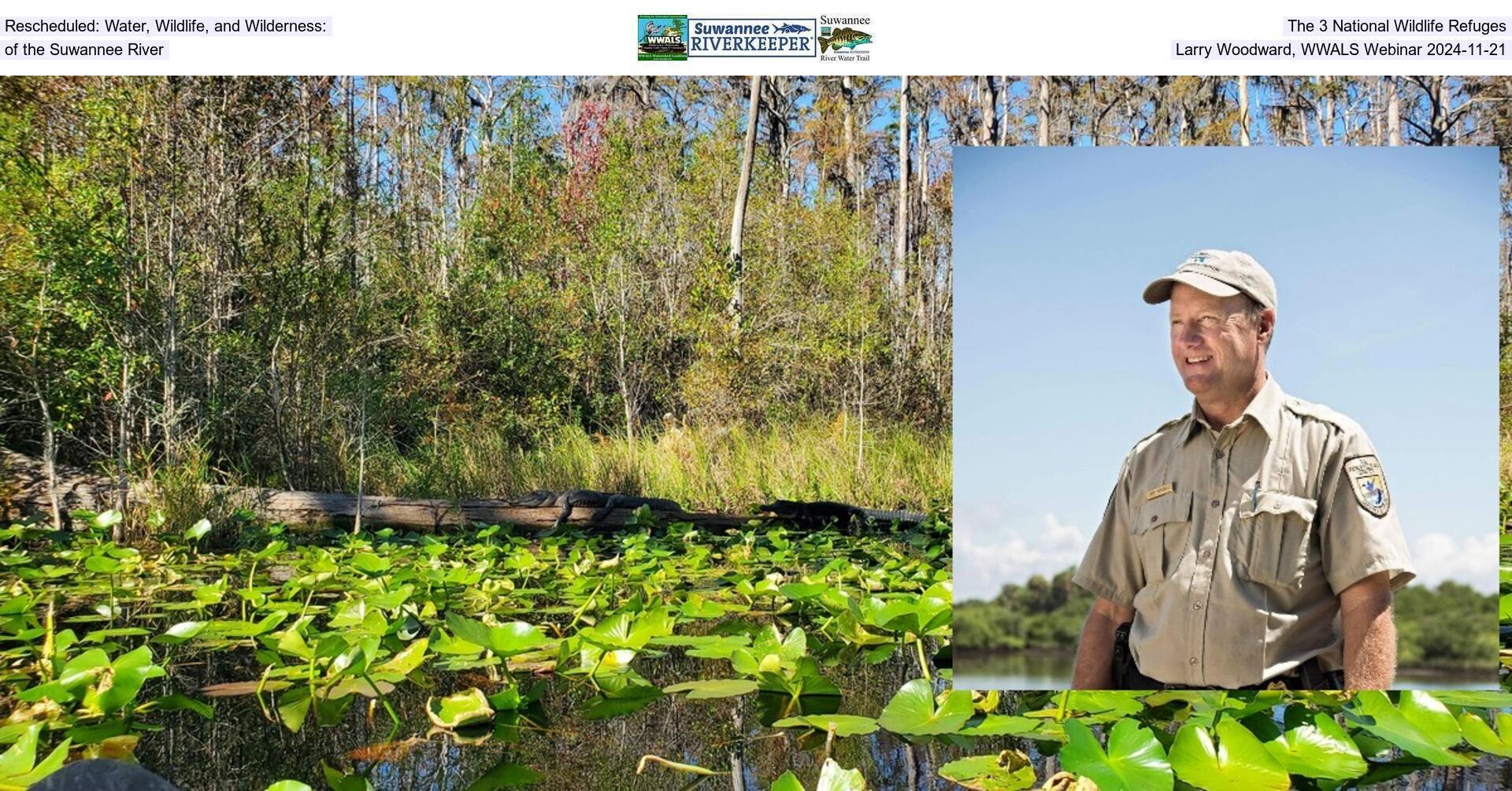 Rescheduled: Water, Wildlife, and Wilderness: The 3 National Wildlife Refuges of the Suwannee River, Larry Woodward, WWALS Webinar 2024-11-21