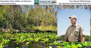 [Rescheduled: Water, Wildlife, and Wilderness: The 3 National Wildlife Refuges of the Suwannee River, Larry Woodward, WWALS Webinar 2024-11-21]