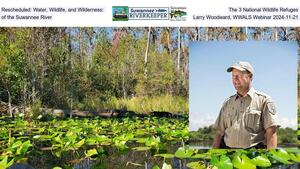 [Rescheduled: Water, Wildlife, and Wilderness: The 3 National Wildlife Refuges of the Suwannee River, Larry Woodward, WWALS Webinar 2024-11-21]