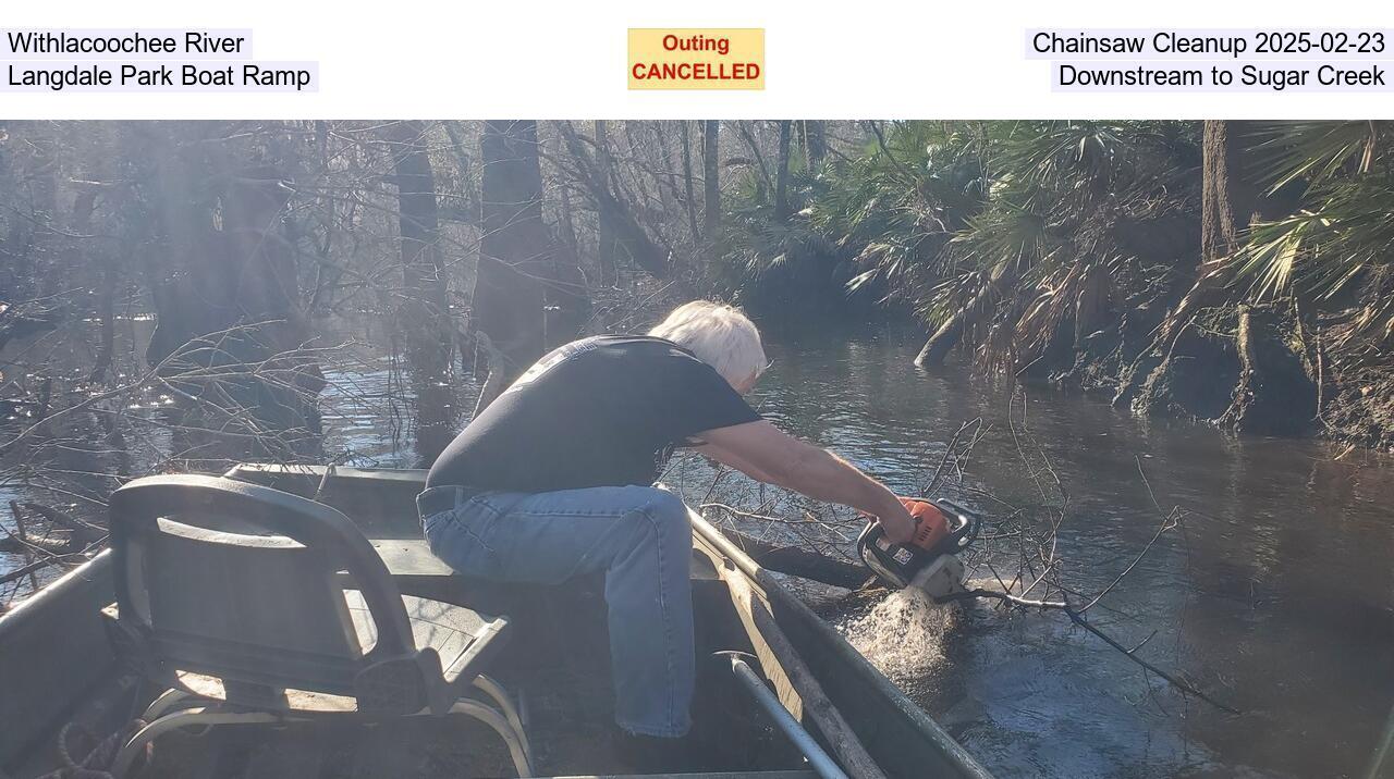 Withlacoochee River Chainsaw Cleanup 2025-02-23, Langdale Park Boat Ramp Downstream to Sugar Creek