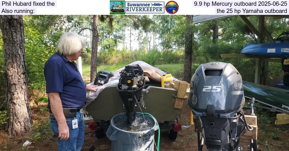 Phil Hubard fixed the 9.9 hp Mercury outboard 2025-06-25, Also running: the 25 hp Yamaha outboard