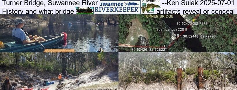 Turner Bridge, Suwannee River --Ken Sulak 2025-07-01, History and what bridge artifacts reveal or conceal
