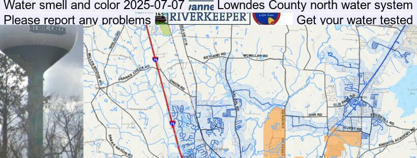 Water smell and color 2025-07-07, Lowndes County north water system, Please report any problems, Get your water tested