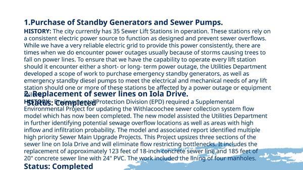 1.Purchase of Standby Generators and Sewer Pumps. 2. Replacement of sewer lines on Iola Drive.
