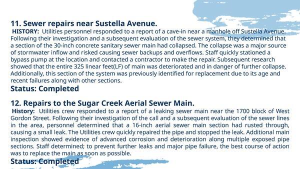 11. Sewer repairs near Sustella Avenue. 12. Repairs to the Sugar Creek Aerial Sewer Main.