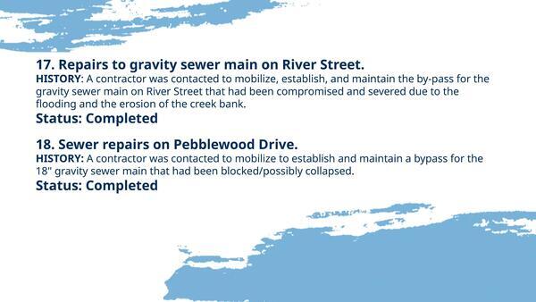 17. Repairs to gravity sewer main on River Street. 18. Sewer repairs on Pebblewood Drive.