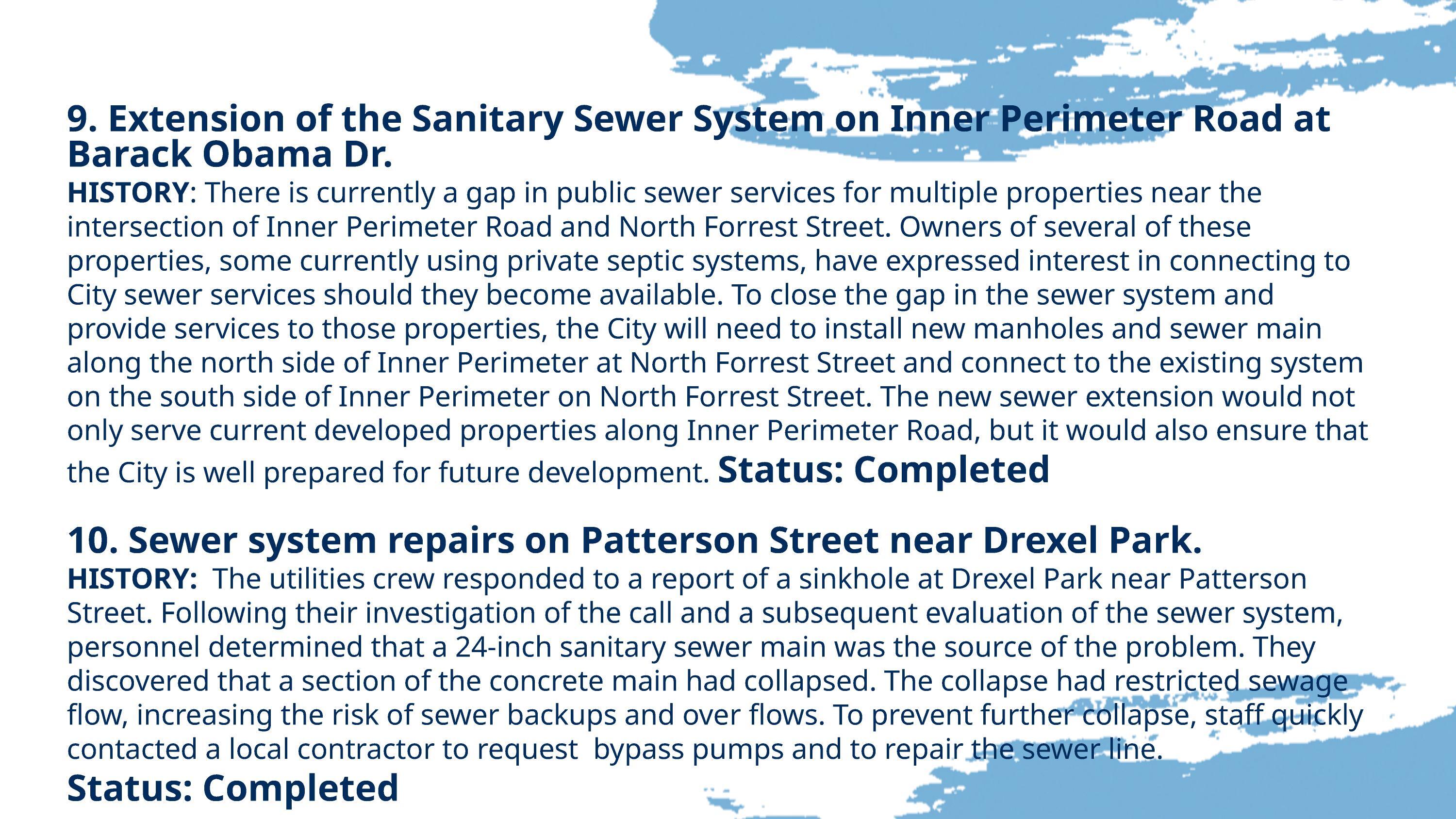 9. Extension of the Sanitary Sewer System on Inner Perimeter Road at Barack Obama Dr. 10. Sewer system repairs on Patterson Street near Drexel Park.