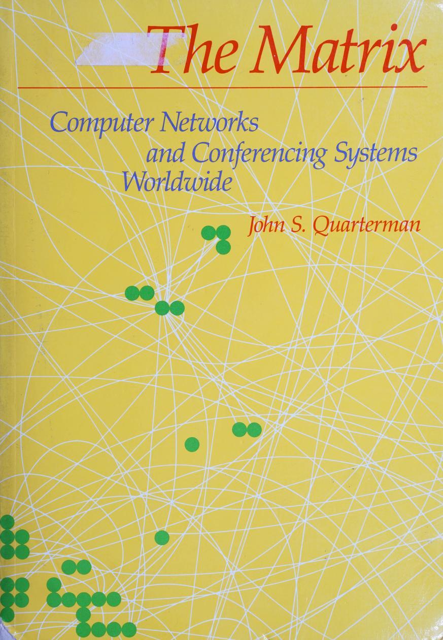 The Matrix: Computer Networks and Conferencing Systems Worldwide, 1989-10-16 --John S. Quarterman
