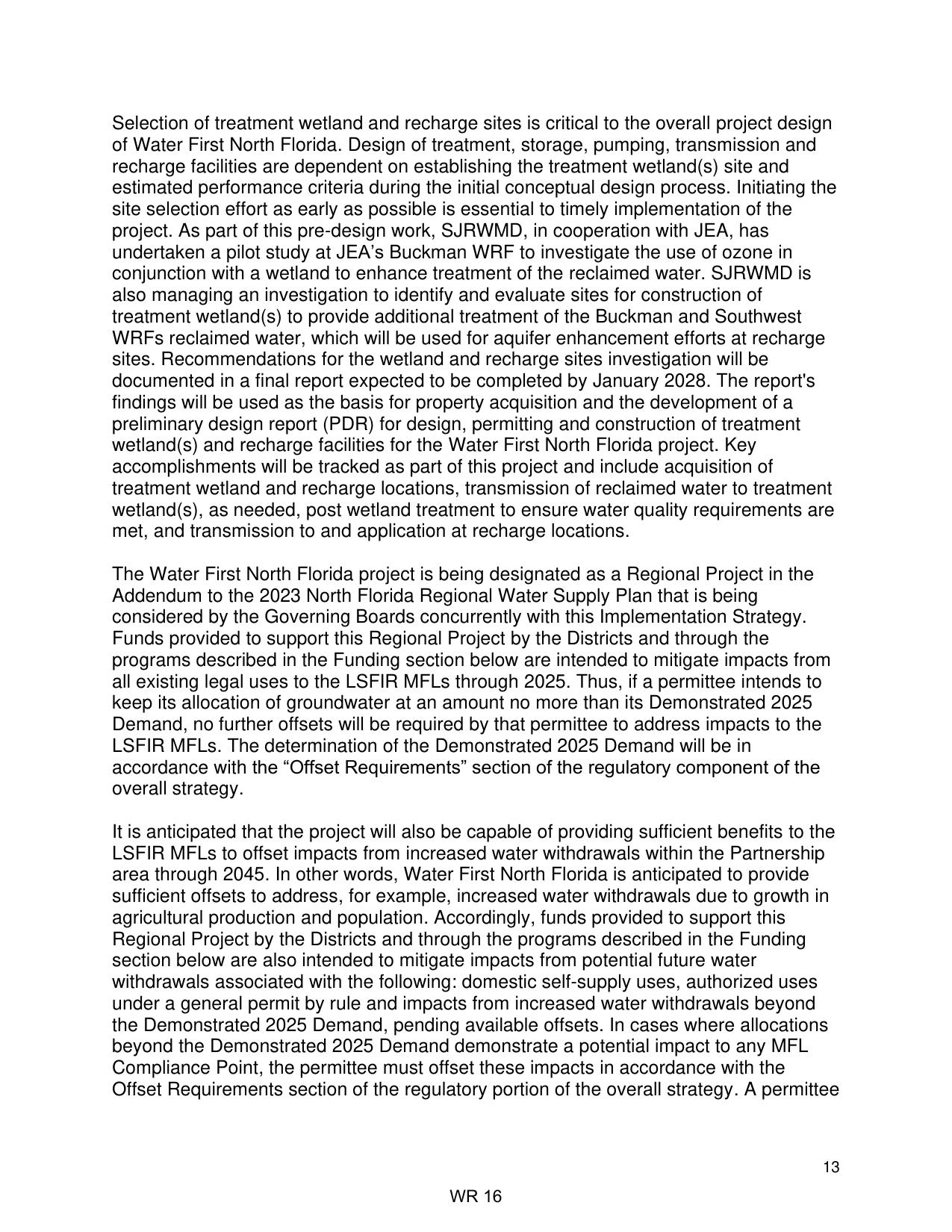 SJRWMD, in cooperation with JEA, has undertaken a pilot study at JEA’s Buckman WRF to investigate the use of ozone in conjunction with a wetland to enhance treatment of the reclaimed water. SJRWMD is also managing an investigation to identify and evaluate sites for construction of treatment wetland(s) to provide additional treatment of the Buckman and Southwest WRFs reclaimed water, which will be used for aquifer enhancement efforts at recharge sites.