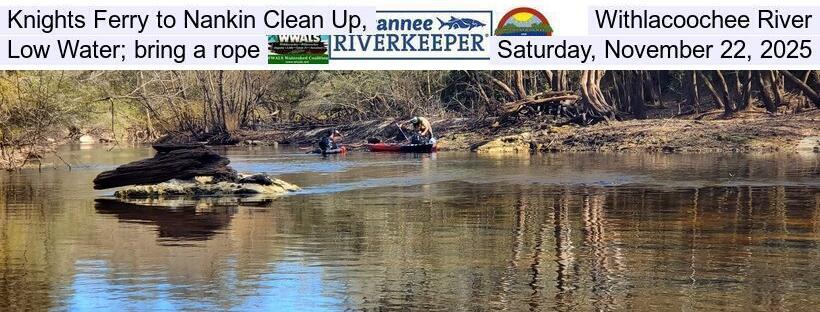 Knights Ferry to Nankin Clean Up, Withlacoochee River, Low Water; bring a rope, Saturday, November 22, 2025