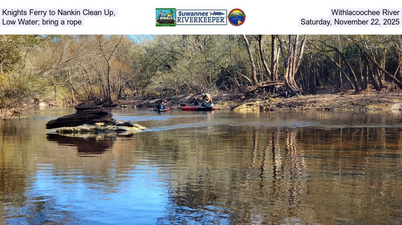 Knights Ferry to Nankin Clean Up, Withlacoochee River, Low Water; bring a rope, Saturday, November 22, 2025