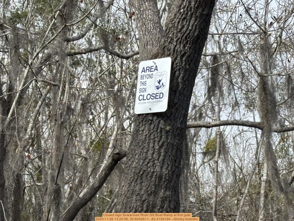 [Closed sign Suwannee River Sill Boat Ramp at first gate, 2025:11:26 13:20:56, 30.8042611, -82.4194194 --Shirley Kokidko]