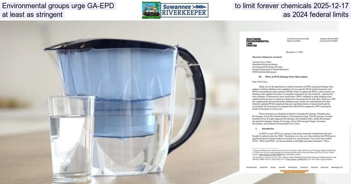 Environmental groups urge GA-EPD to limit forever chemicals 2025-12-17, at least as stringent as 2024 federal limits 2025-12-17 --SELC et al. to GA-EPD