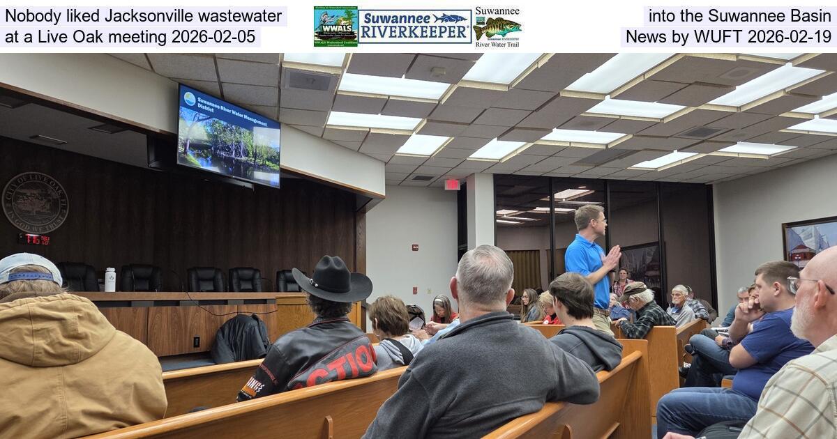 Nobody liked Jacksonville wastewater into the Suwannee Basin at a Live Oak meeting 2026-02-05, News by WUFT 2026-02-19
