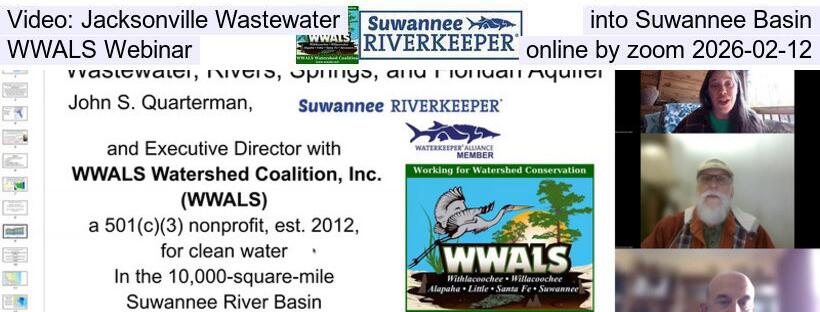 Video: Jacksonville Wastewater into Suwannee Basin, WWALS Webinar, online by zoom 2026-02-12