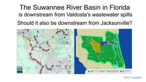 [The Suwannee River Basin in Florida is downstream from Valdosta’s wastewater spills Should it also be downstream from Jacksonville?]