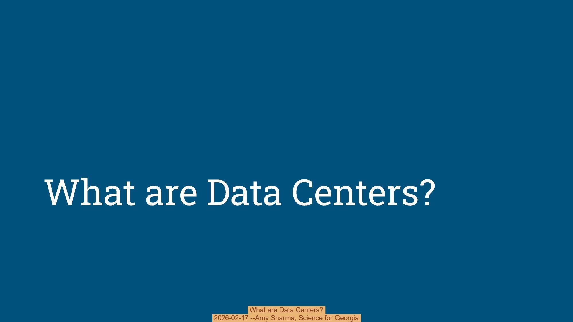 What are Data Centers?, 2026-02-17 --Amy Sharma, Science for Georgia