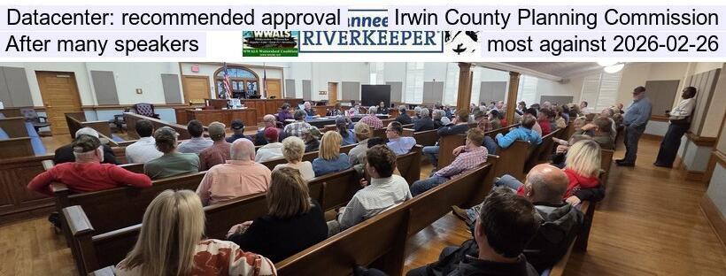 Datacenter: recommended approval, Irwin County Planning Commission, After many speakers, most against 2026-02-26