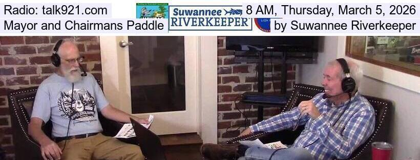 Radio: talk921.com, 8 AM, Thursday, March 5, 2026, Mayor and Chairmans Paddle by Suwannee Riverkeeper