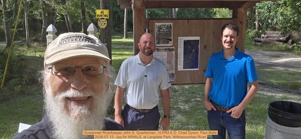 [Suwannee Riverkeeper John S. Quarterman, VLPRA E.D. Chad Dyson, Paul Batts, 2026-07-13 --jsq for WWALS, at Langdale Park, Withlacoochee River]