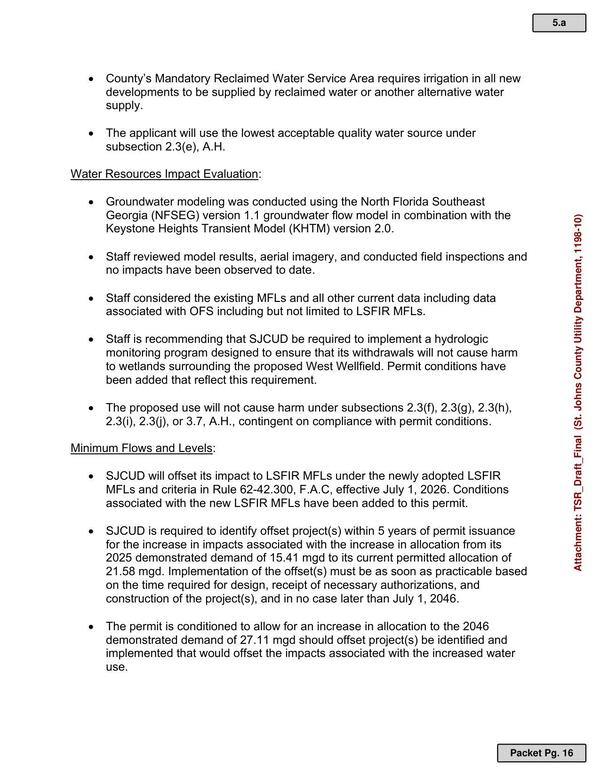 SJCUD is required to identify offset project(s) within 5 years of permit issuance for the increase in impacts associated with the increase in allocation from its 2025 demonstrated demand of 15.41 mgd to its current permitted allocation of 21.58 mgd. Implementation of the offset(s) must be as soon as practicable based on the time required for design, receipt of necessary authorizations, and construction of the project(s), and in no case later than July 1, 2046.
