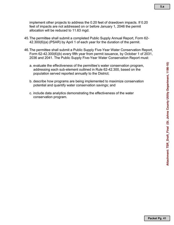 45. The permittee shall submit a completed Public Supply Annual Report, Form 62-42.300(6)(a) (PSAR) by April 1 of each year for the duration of the permit. 46. The permittee shall submit a Public Supply Five-Year Water Conservation Report, Form 62-42.300(6)(b) every fifth year from permit issuance, by October 1 of 2031, 2036 and 2041. The Public Supply Five-Year Water Conservation Report must: