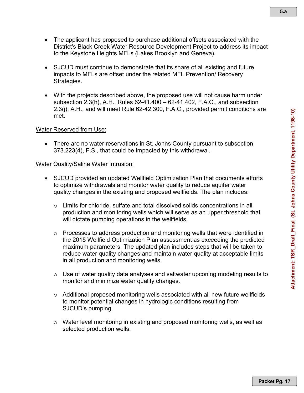 The applicant has proposed to purchase additional offsets associated with the District's Black Creek Water Resource Development Project to address its impact to the Keystone Heights MFLs (Lakes Brooklyn and Geneva).