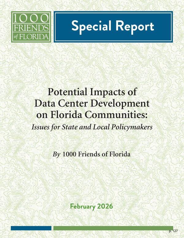 [Potential Impacts of Data Center Development on Florida Communities: Issues for State and Local Policymakers, 2026-01-01 --1000 Friends of Florida]