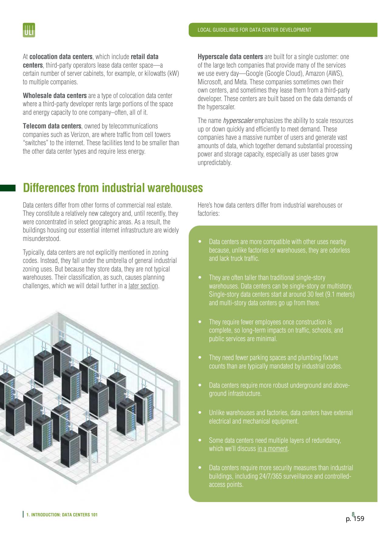 Hyperscale data centers are built for a single customer: one of the large tech companies that provide many of the services we use every day—Google (Google Cloud), Amazon (AWS), Microsoft, and Meta. These companies sometimes own their own centers, and sometimes they lease them from a third-party developer. These centers are built based on the data demands of the hyperscaler., 2024-01-01 --ULI Americas Data Center Product Council