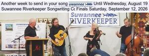 [Another week to send in your song, Until Wednesday, August 19, Suwannee Riverkeeper Songwriting Contest, Finals Saturday, September 12, 2026]