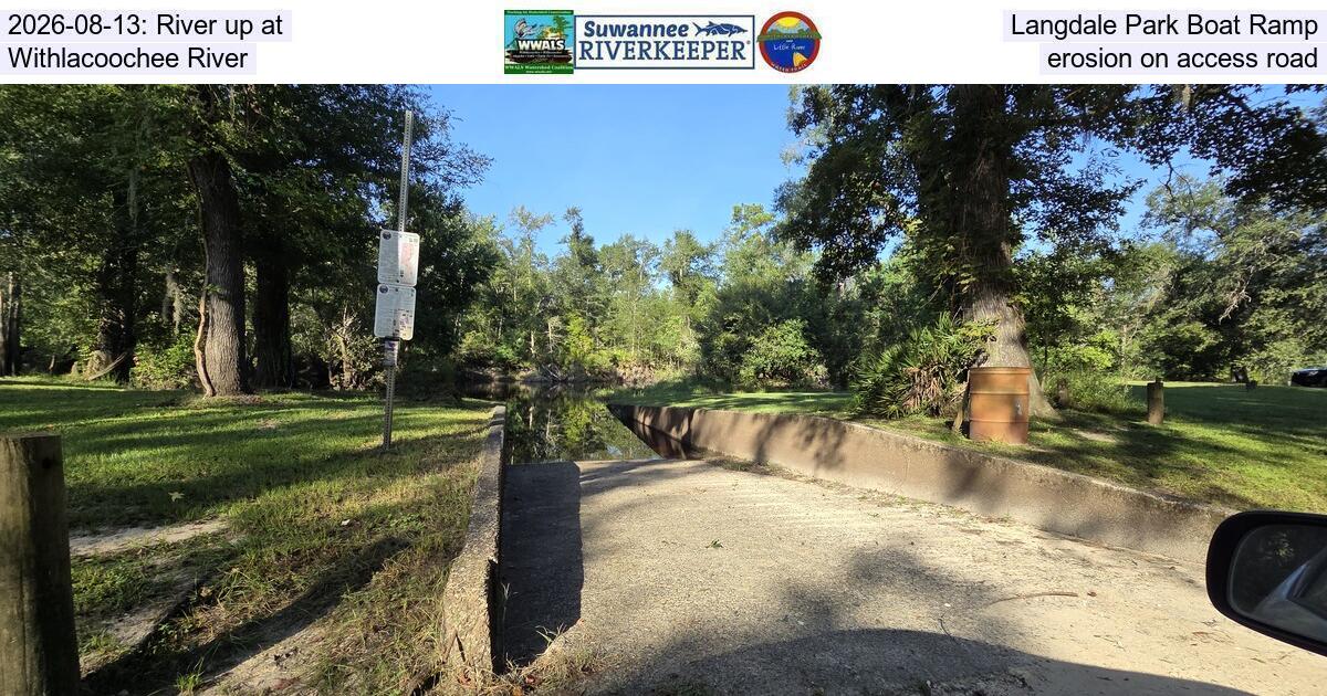 2026-08-13: River up at Langdale Park Boat Ramp, Withlacoochee River, erosion on access road